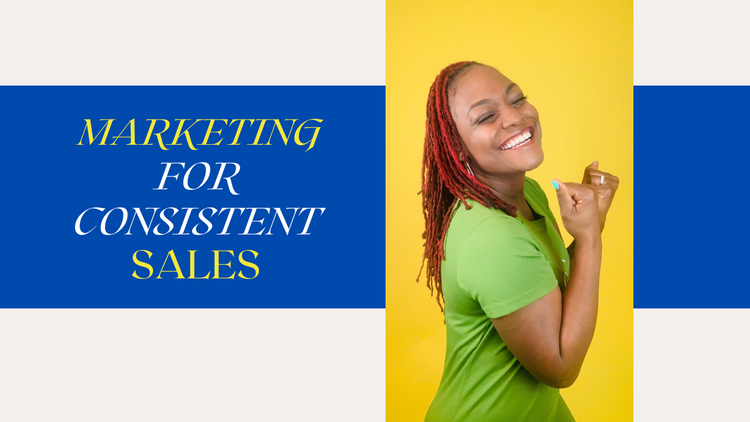 MARKETING FOR CONSISTENT SALES