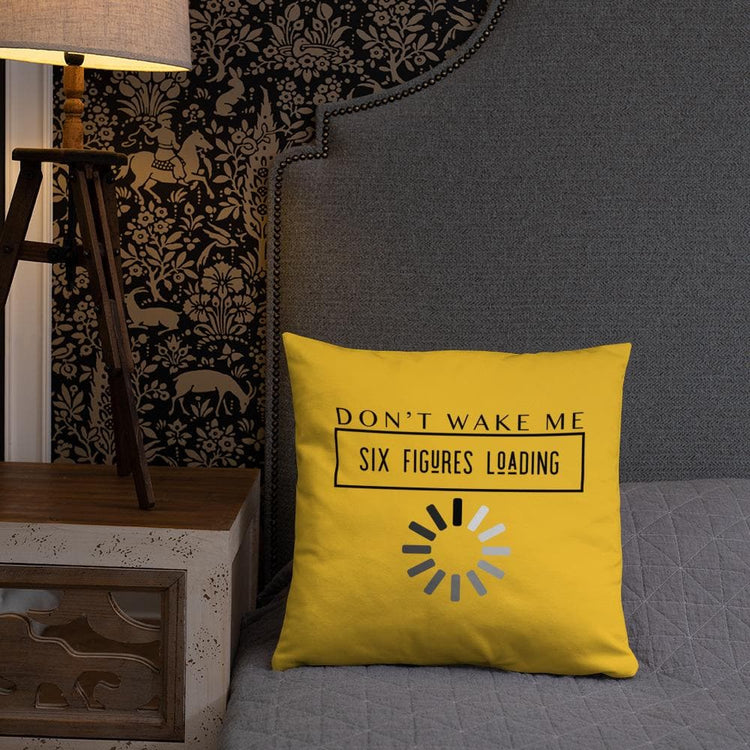 Don't Wake Me 6 Figures Loading Pillow